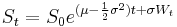 S_t= S_0 e^{(\mu- \frac{1}{2} \sigma^2) t%2B \sigma W_t}