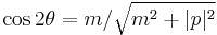 \cos 2\theta = m/ \sqrt{m^2%2B|p|^2} 