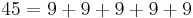 45 = 9 %2B 9 %2B 9 %2B 9 %2B 9