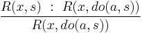 \frac{R(x,s)\�:\ R(x,do(a,s))}{R(x,do(a,s))}