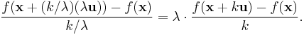 \frac{f(\mathbf{x} %2B (k/\lambda)(\lambda\mathbf{u})) - f(\mathbf{x})}{k/\lambda}
= \lambda\cdot\frac{f(\mathbf{x} %2B k\mathbf{u}) - f(\mathbf{x})}{k}.