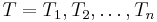 T={T_1,T_2,\dots,T_n}