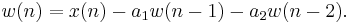 \ w(n)=x(n)-a_1 w(n-1)-a_2 w(n-2).