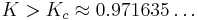 K>K_c\approx0.971635\dots