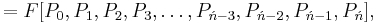 =F[P_0,P_1,P_2,P_3,\ldots,P_{\acute{n}-3},P_{\acute{n}-2},P_{\acute{n}-1},P_\acute{n}],\,\!