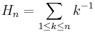  H_{n}=\sum_{1\leq k\leq n}k^{-1} 