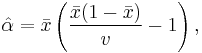 \hat{\alpha} = \bar{x} \left(\frac{\bar{x} (1 - \bar{x})}{v} - 1 \right),