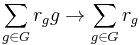 \sum_{g\in G} r_g g \rightarrow \sum_{g\in G} r_g 