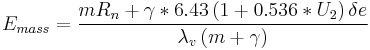 E_{mass}=\frac{m R_n %2B \gamma * 6.43\left(1%2B0.536 * U_2 \right)\delta e}{\lambda_v \left(m %2B \gamma \right) }
