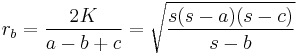 r_b = \frac{2K}{a-b%2Bc} = \sqrt{\frac{s (s-a)(s-c)}{s-b}}