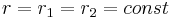 r = r_1 = r_2 = const