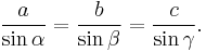 \frac{a}{\sin \alpha} = \frac{b}{\sin \beta} = \frac{c}{\sin \gamma}.