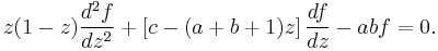 z(1-z)\frac {d^2f}{dz^2} %2B 
\left[c-(a%2Bb%2B1)z \right] \frac {df}{dz} - abf = 0.