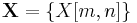 \mathbf{X} = \{ X[m,n] \}