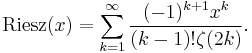 {\rm Riesz}(x) = \sum_{k=1}^\infty \frac{(-1)^{k%2B1}x^k}{(k-1)! \zeta(2k)}.