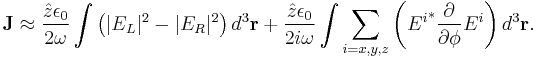 \mathbf{J}\approx\frac{\hat{z}\epsilon_0}{2\omega}\int \left(|{E}_L|^2-|{E}_R|^2\right)d^{3}\mathbf{r} %2B\frac{\hat{z}\epsilon_0}{2i\omega}\int \sum_{i=x,y,z}\left({E^i}^\ast \frac{\partial}{\partial \phi}E^{i}\right)d^{3}\mathbf{r}  .