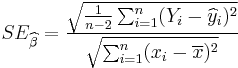 
SE_{\widehat\beta} = \frac{\sqrt{\frac{1}{n - 2}\sum_{i=1}^n (Y_i - \widehat y_i)^2}}{\sqrt{ \sum_{i=1}^n (x_i - \overline{x})^2 }}
