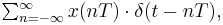 \textstyle\sum_{n=-\infty}^{\infty} x(nT)\cdot \delta(t - nT),