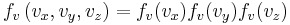 
f_v \left(v_x, v_y, v_z\right) = f_v (v_x)f_v (v_y)f_v (v_z)
