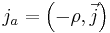 j_a=\left(-\rho, \vec{j}\right)