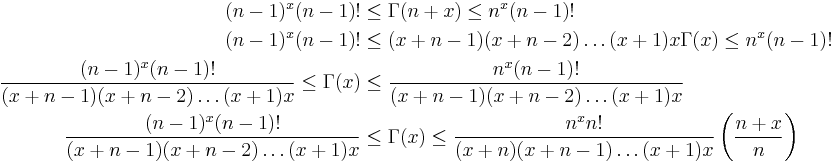 \,
\begin{align}
(n-1)^x(n-1)!&\leq \Gamma(n%2Bx)\leq n^x(n-1)!\\
(n-1)^x(n-1)!&\leq (x%2Bn-1)(x%2Bn-2)\ldots(x%2B1)x\Gamma(x)\leq n^x(n-1)!\\
\frac{(n-1)^x(n-1)!}{(x%2Bn-1)(x%2Bn-2)\ldots(x%2B1)x}\leq \Gamma(x)&\leq\frac{n^x(n-1)!}{(x%2Bn-1)(x%2Bn-2)\ldots(x%2B1)x}\\
\frac{(n-1)^x(n-1)!}{(x%2Bn-1)(x%2Bn-2)\ldots(x%2B1)x}&\leq \Gamma(x)\leq\frac{n^xn!}{(x%2Bn)(x%2Bn-1)\ldots(x%2B1)x}\left(\frac{n%2Bx}{n}\right)\\
\end{align}
\,