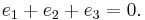 
e_1%2Be_2%2Be_3=0. \,
