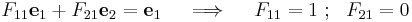 
   F_{11}\mathbf{e}_1 %2B F_{21}\mathbf{e}_2 = \mathbf{e}_1 \quad \implies \quad F_{11} = 1 ~;~~ F_{21} = 0
 