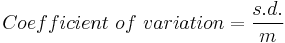  Coefficient~of~variation =  \frac{s.d.}{m}