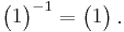 \left(\begin{matrix}1\end{matrix}\right)^{-1} = 
\left(\begin{matrix}1\end{matrix}\right).