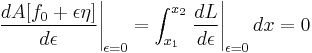  
\left.\frac{dA[f_0 %2B \epsilon \eta]}{d\epsilon}\right|_{\epsilon = 0} = \int_{x_1}^{x_2} \left.\frac{dL}{d\epsilon}\right|_{\epsilon = 0} dx = 0
