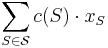 \sum_{S \in \mathcal S} c(S) \cdot x_S