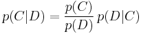 p(C\vert D)={p(C)\over p(D)}\,p(D\vert C)