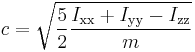 c = \sqrt{{5 \over 2} {I_{\mathrm{xx}}%2BI_{\mathrm{yy}}-I_{\mathrm{zz}} \over m}}