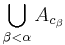 \bigcup_{\beta<\alpha}A_{c_{\beta}}