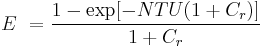  E \ = \frac {1 - \exp[-NTU(1 %2B C_{r})]}{1 %2B C_{r}} 