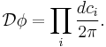  \mathcal D \phi = \prod_i \frac{dc_i}{2\pi}. 