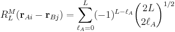 
R^M_L(\mathbf{r}_{Ai}-\mathbf{r}_{Bj}) = \sum_{\ell_A=0}^L (-1)^{L-\ell_A} \binom{2L}{2\ell_A}^{1/2} 
