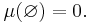 \mu(\varnothing)=0.