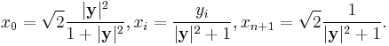 x_0 = \sqrt{2}\frac{|\mathbf{y}|^2}{1%2B|\mathbf{y}|^2}, x_i=\frac{y_i}{|\mathbf{y}|^2%2B1}, x_{n%2B1}=\sqrt{2}\frac{1}{|\mathbf{y}|^2%2B1}.