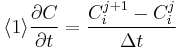 \langle 1 \rangle \frac{\partial C}{\partial t} = \frac{C_{i}^{j %2B 1} - C_{i}^{j}}{\Delta t}