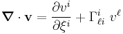 
  \boldsymbol{\nabla} \cdot \mathbf{v} = \frac{\partial v^i}{\partial \xi^i} %2B \Gamma_{\ell i}^i~v^\ell
