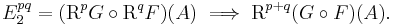 E_2^{pq} = ({\rm R}^p G \circ{\rm R}^q F)(A) \implies {\rm R}^{p%2Bq} (G\circ F)(A).