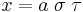 
x = a \left. \sigma \right. \tau
