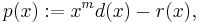 p(x)�:= x^md(x) - r(x),\,