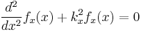 \frac{d^2}{dx^2}f_x(x) %2B k_x^2 f_x(x)=0