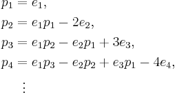 \begin{align}
 p_1 &= e_1,\\
 p_2 &= e_1p_1-2e_2,\\
 p_3 &= e_1p_2 - e_2p_1 %2B 3e_3 ,\\
 p_4 &= e_1p_3 - e_2p_2 %2B e_3p_1 - 4e_4, \\
     & {}\ \ \vdots
\end{align}