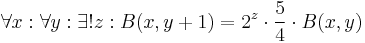  \forall x�: \forall y�: \exists! z�: B(x, y %2B 1) = 2^z \cdot {5 \over 4} \cdot B(x, y) 