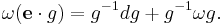 \omega({\mathbf e}\cdot g) = g^{-1}dg %2B g^{-1}\omega g.