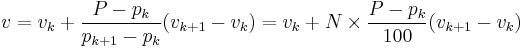 v=v_k %2B \frac{P-p_k}{p_{k%2B1}-p_k}(v_{k%2B1}-v_k)=v_k%2BN\times\frac{P-p_k}{100}(v_{k%2B1}-v_k)