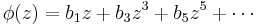 \phi(z) = b_1z%2Bb_3z^3%2Bb_5z^5%2B\cdots